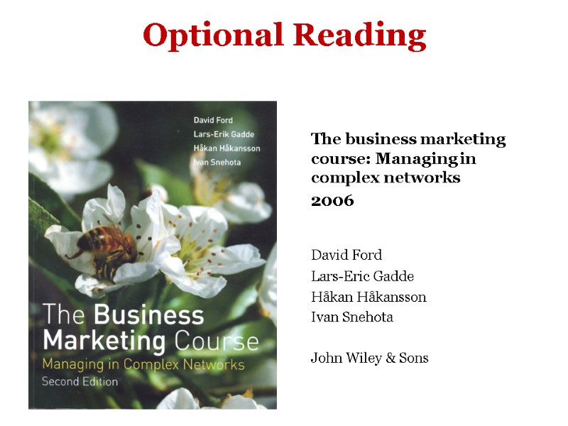 Optional Reading   The business marketing course: Managing in complex networks  2006